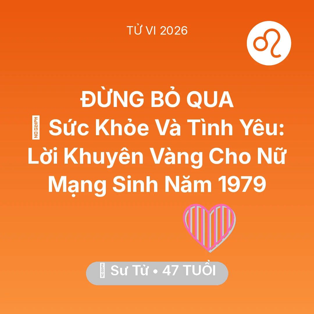 Tổng quan Tình Yêu tuổi 47 - Xem tử vi Sư Tử sinh năm 1979 Nữ Mạng: 💖 Sức Khỏe Và Tình Yêu: Lời Khuyên Vàng Cho Nữ Mạng Sư Tử Sinh Năm 1979