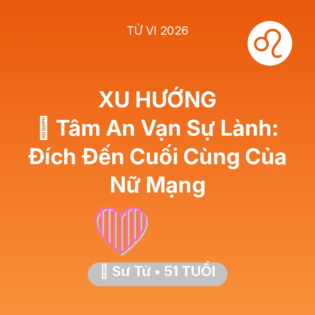 Tổng quan Tình Yêu tuổi 51 - Tử vi Sư Tử sinh năm 1975 trong năm 2026: 🕊️ Tâm An Vạn Sự Lành: Đích Đến Cuối Cùng Của Nữ Mạng Sư Tử
