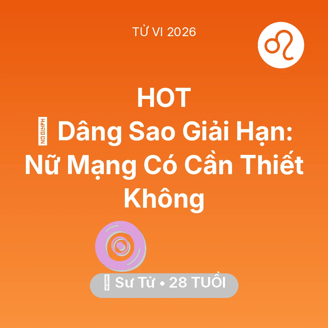 Tổng quan Vận Mệnh tuổi 28 - Xem tử vi Sư Tử sinh năm 1998 Nữ Mạng: 🕯️ Dâng Sao Giải Hạn: Nữ Mạng Sư Tử Có Cần Thiết Không