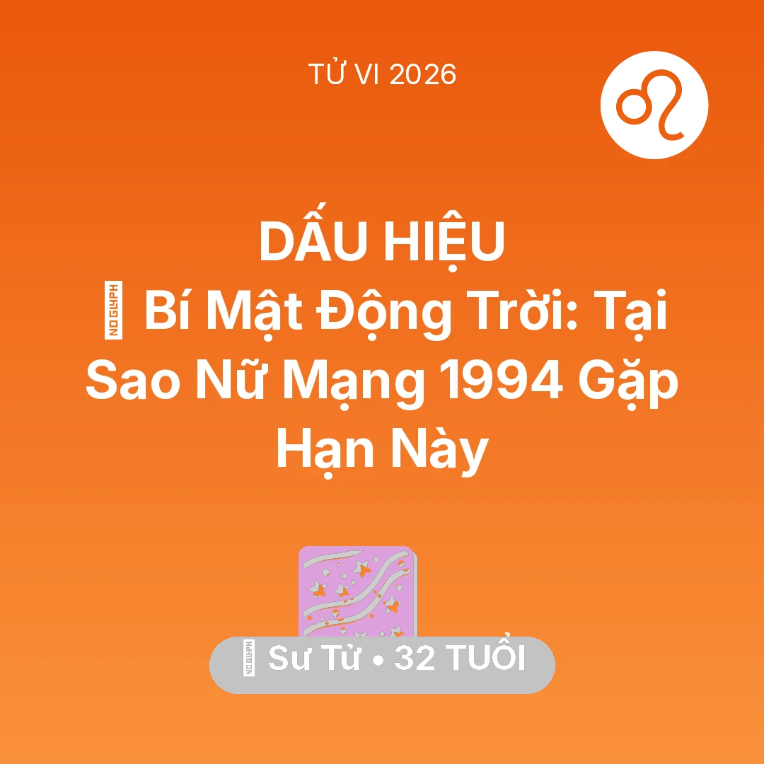 Tổng quan Vận Mệnh tuổi 32 - Xem tử vi Sư Tử sinh năm 1994 Nữ Mạng: 🤫 Bí Mật Động Trời: Tại Sao Nữ Mạng Sư Tử 1994 Gặp Hạn Này