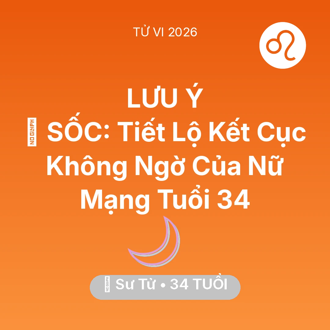 Tổng quan Vận Mệnh tuổi 34 - Tử vi Sư Tử sinh năm 1992 trong năm 2026: 😱 SỐC: Tiết Lộ Kết Cục Không Ngờ Của Nữ Mạng Sư Tử Tuổi 34