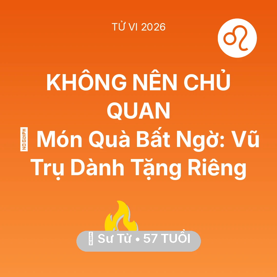 Tổng quan Sự Nghiệp tuổi 57 - Vận hạn Sư Tử sinh năm 1969 trong năm (2026): 🎁 Món Quà Bất Ngờ: Vũ Trụ Dành Tặng Riêng Sư Tử