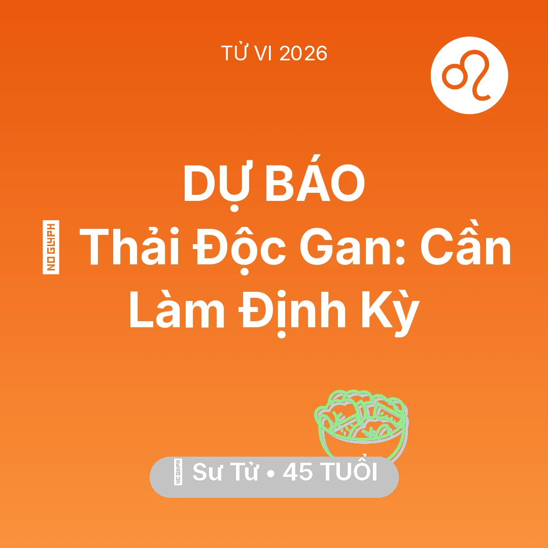Tổng quan Sức Khỏe tuổi 45 - Xem tử vi Sư Tử sinh năm 1981 : 🗝️ Thải Độc Gan: Sư Tử Cần Làm Định Kỳ