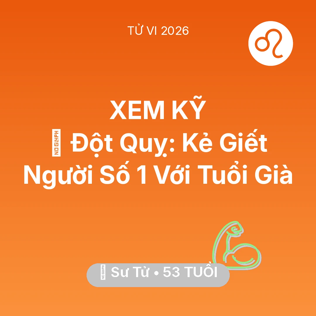 Tổng quan Sức Khỏe tuổi 53 - Tử vi Sư Tử sinh năm 1973 trong năm 2026: 🛑 Đột Quỵ: Kẻ Giết Người Số 1 Với Sư Tử Tuổi Già