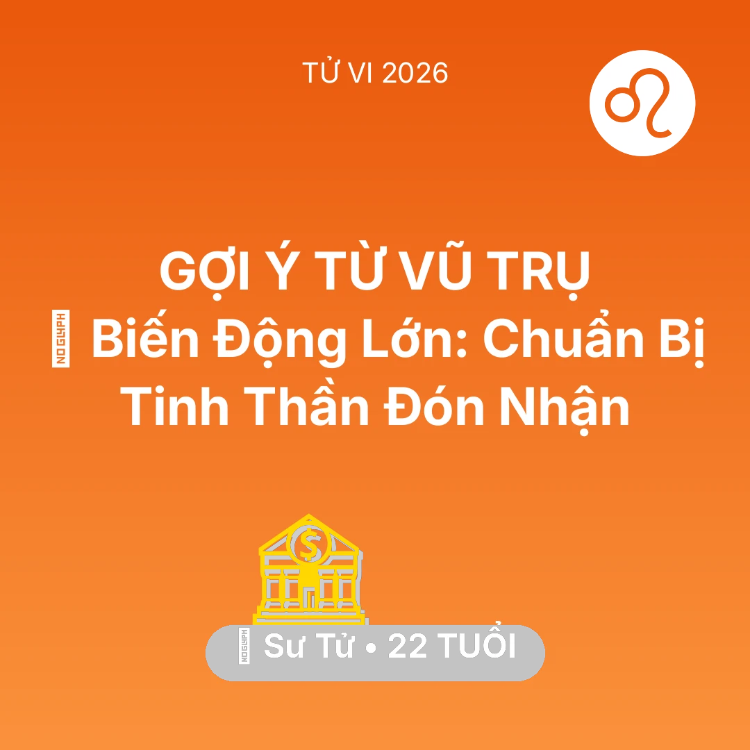Tổng quan Tài Chính tuổi 22 - Tử vi Sư Tử sinh năm 2004 trong năm 2026: 🌪️ Biến Động Lớn: Sư Tử Chuẩn Bị Tinh Thần Đón Nhận