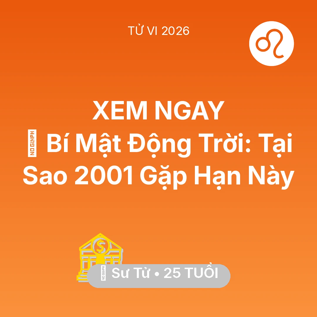 Tổng quan Tài Chính tuổi 25 - Xem tử vi Sư Tử sinh năm 2001 : 🤫 Bí Mật Động Trời: Tại Sao Sư Tử 2001 Gặp Hạn Này