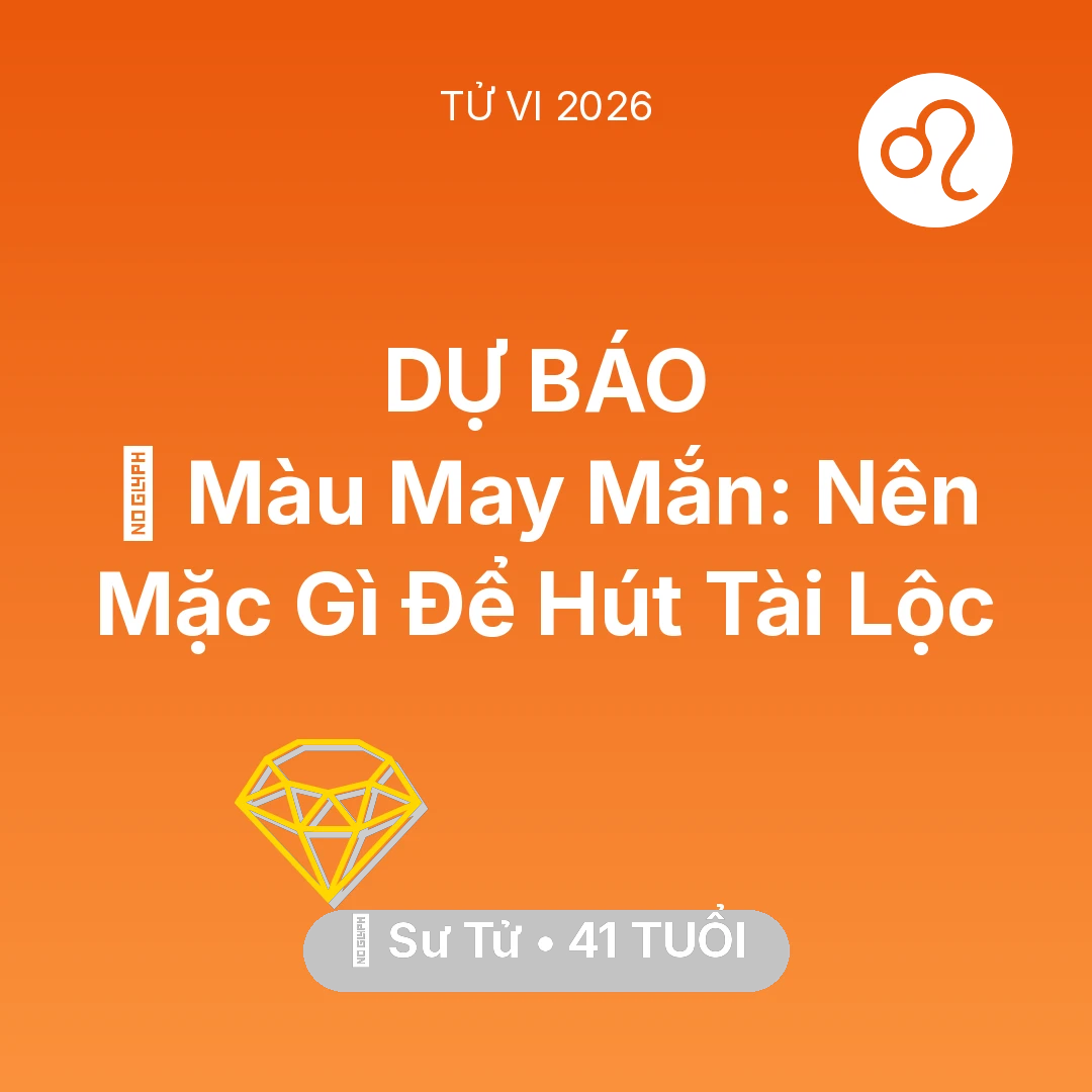 Tổng quan Tài Chính tuổi 41 - Tử vi Sư Tử sinh năm 1985 trong năm 2026: 🍀 Màu May Mắn: Sư Tử Nên Mặc Gì Để Hút Tài Lộc