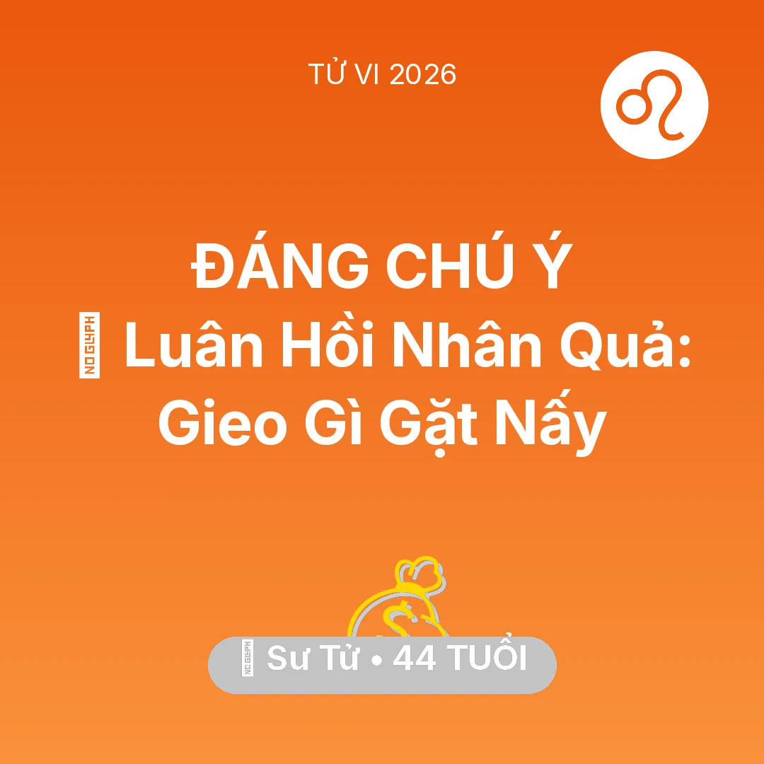 Tổng quan Tài Chính tuổi 44 - Tử vi Sư Tử sinh năm 1982 trong năm 2026: 🕊️ Luân Hồi Nhân Quả: Sư Tử Gieo Gì Gặt Nấy