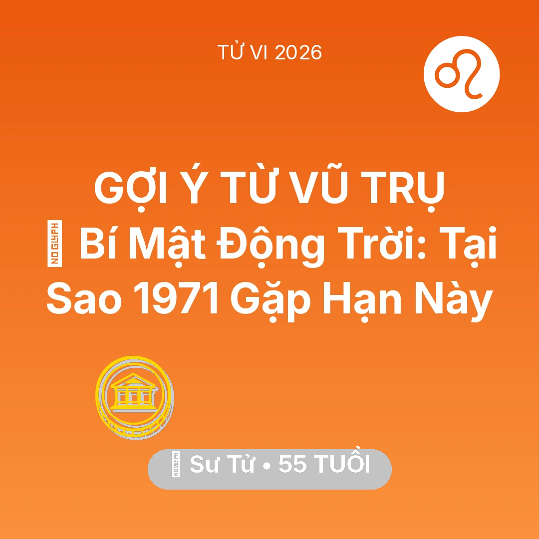 Tổng quan Tài Chính tuổi 55 - Tử vi Sư Tử sinh năm 1971 trong năm 2026: 🤫 Bí Mật Động Trời: Tại Sao Sư Tử 1971 Gặp Hạn Này