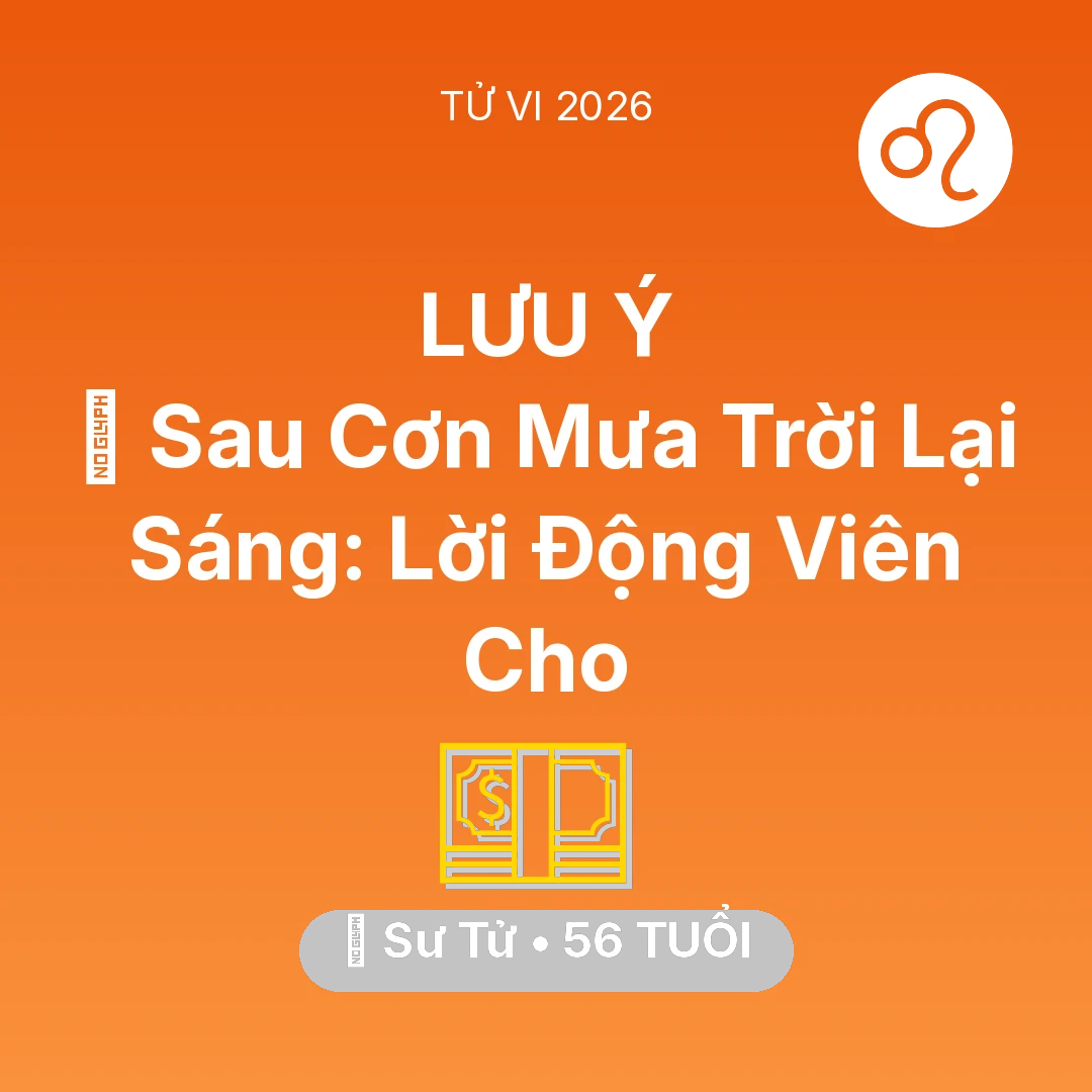 Tổng quan Tài Chính tuổi 56 - Tử vi Sư Tử sinh năm 1970 trong năm 2026: 🌈 Sau Cơn Mưa Trời Lại Sáng: Lời Động Viên Cho Sư Tử