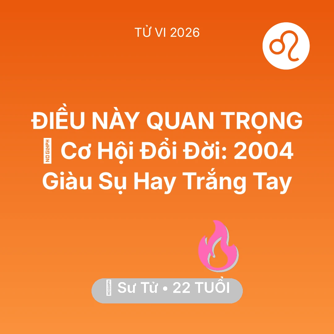 Tổng quan Tình Yêu tuổi 22 - Xem tử vi Sư Tử sinh năm 2004 : 💰 Cơ Hội Đổi Đời: Sư Tử 2004 Giàu Sụ Hay Trắng Tay