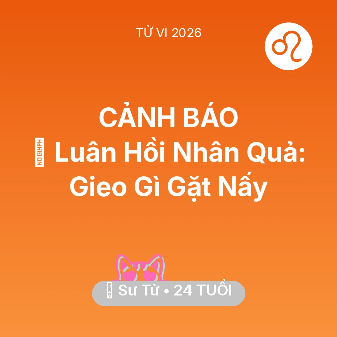 Tổng quan Tình Yêu tuổi 24 - Vận hạn Sư Tử sinh năm 2002 trong năm (2026): 🕊️ Luân Hồi Nhân Quả: Sư Tử Gieo Gì Gặt Nấy