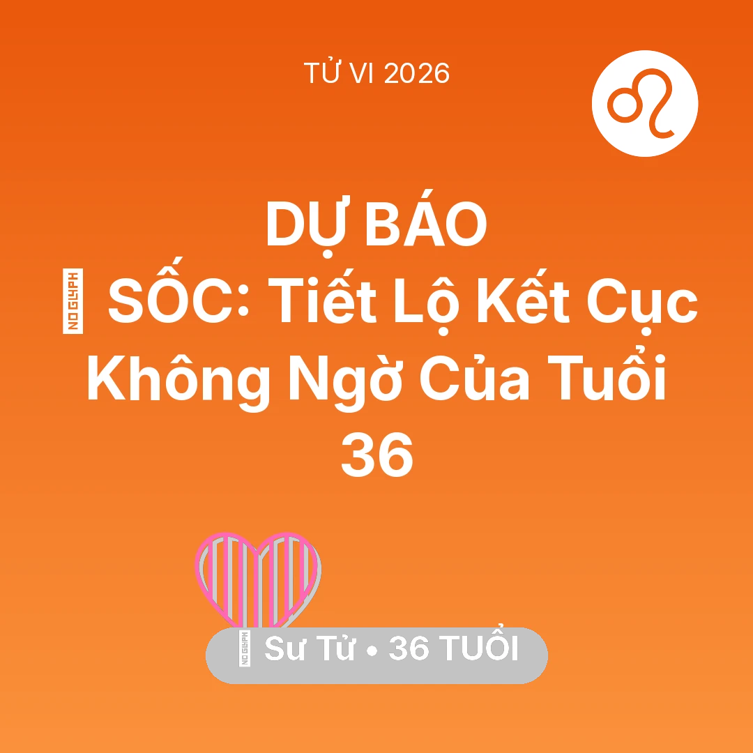 Tổng quan Tình Yêu tuổi 36 - Vận hạn Sư Tử sinh năm 1990 trong năm (2026): 😱 SỐC: Tiết Lộ Kết Cục Không Ngờ Của Sư Tử Tuổi 36