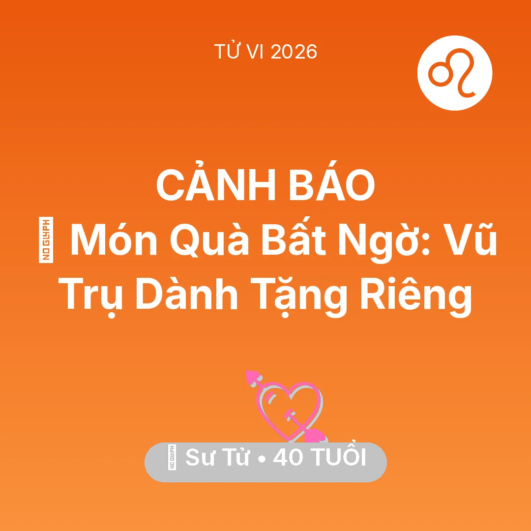 Tổng quan Tình Yêu tuổi 40 - Tử vi Sư Tử sinh năm 1986 trong năm 2026: 🎁 Món Quà Bất Ngờ: Vũ Trụ Dành Tặng Riêng Sư Tử