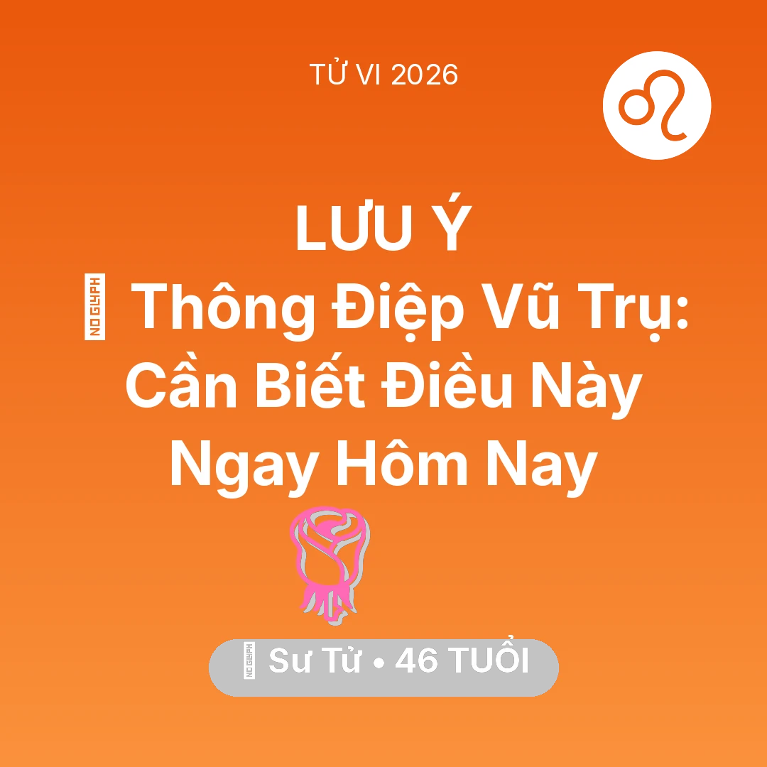 Tổng quan Tình Yêu tuổi 46 - Tử vi Sư Tử sinh năm 1980 trong năm 2026: 🌌 Thông Điệp Vũ Trụ: Sư Tử Cần Biết Điều Này Ngay Hôm Nay