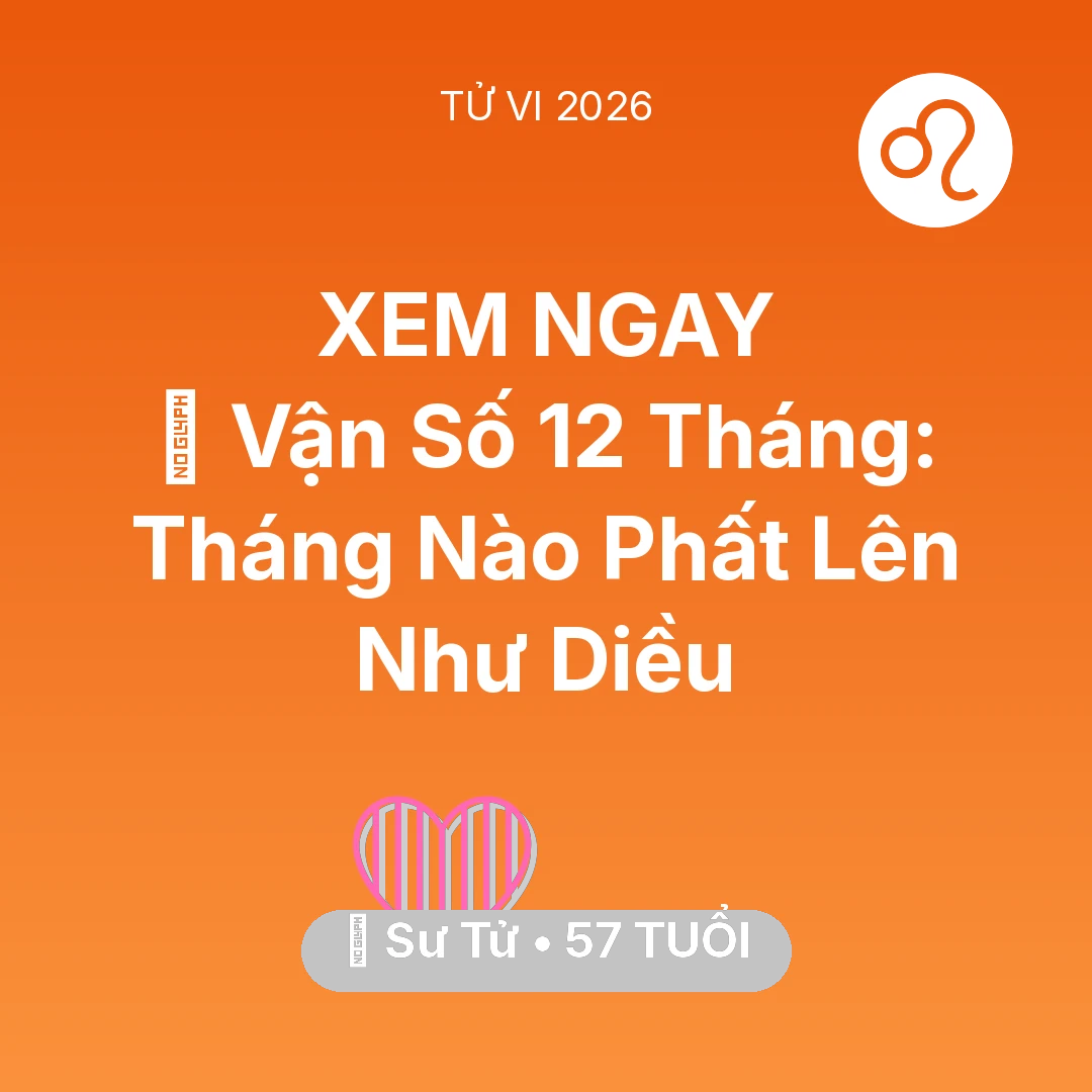 Tổng quan Tình Yêu tuổi 57 - Xem tử vi Sư Tử sinh năm 1969 : 📈 Vận Số 12 Tháng: Tháng Nào Sư Tử Phất Lên Như Diều