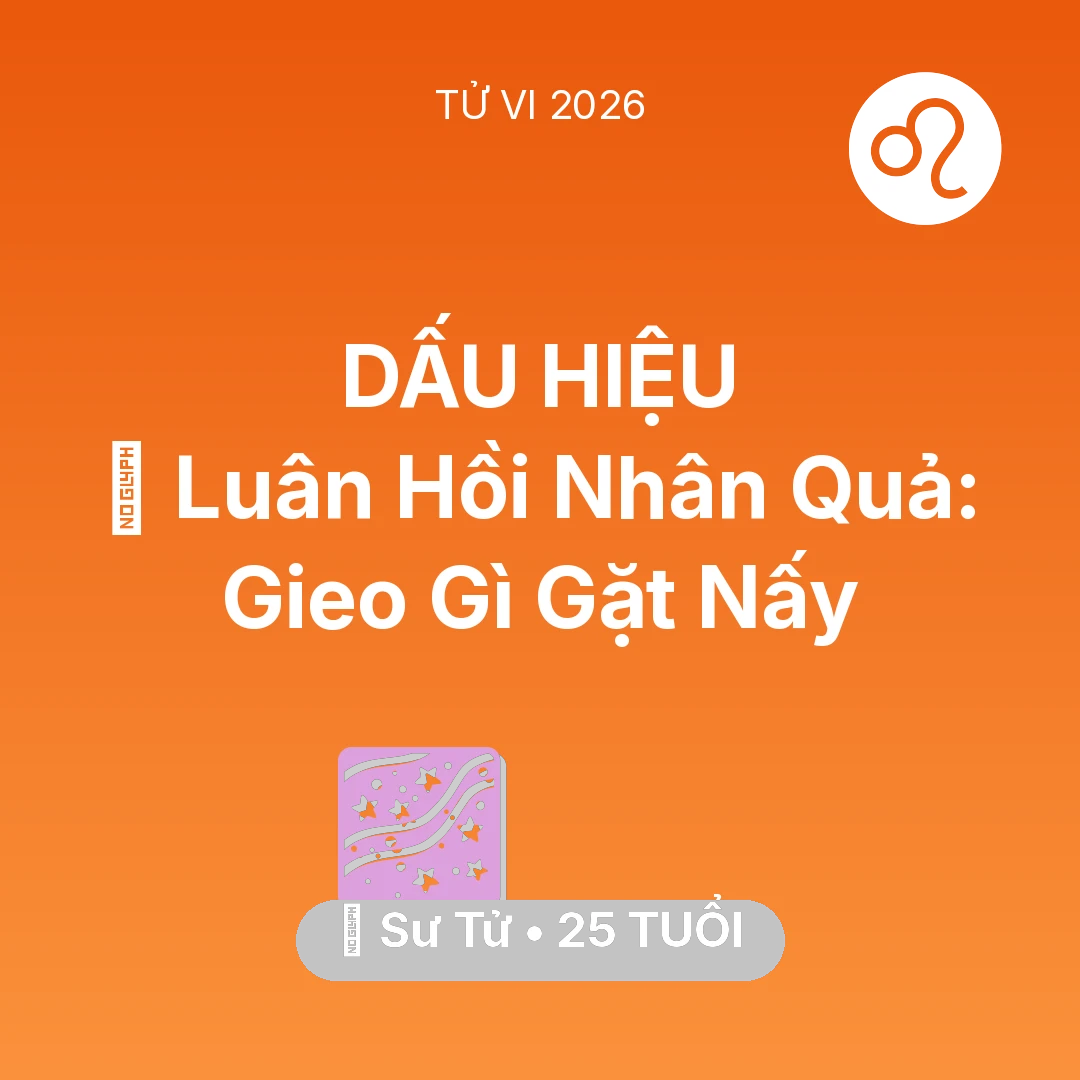 Tổng quan Vận Mệnh tuổi 25 - Vận hạn Sư Tử sinh năm 2001 trong năm (2026): 🕊️ Luân Hồi Nhân Quả: Sư Tử Gieo Gì Gặt Nấy