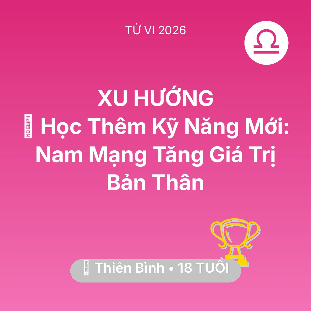 Tổng quan Sự Nghiệp tuổi 18 - Tử vi Thiên Bình sinh năm 2008 trong năm 2026: 📚 Học Thêm Kỹ Năng Mới: Nam Mạng Thiên Bình Tăng Giá Trị Bản Thân