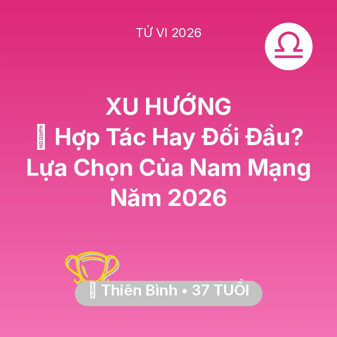 Tổng quan Sự Nghiệp tuổi 37 - Vận hạn Thiên Bình sinh năm 1989 trong năm (2026): 🤝 Hợp Tác Hay Đối Đầu? Lựa Chọn Của Nam Mạng Thiên Bình Năm 2026