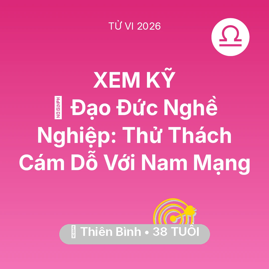 Tổng quan Sự Nghiệp tuổi 38 - Tử vi Thiên Bình sinh năm 1988 trong năm 2026: ⚖️ Đạo Đức Nghề Nghiệp: Thử Thách Cám Dỗ Với Nam Mạng Thiên Bình