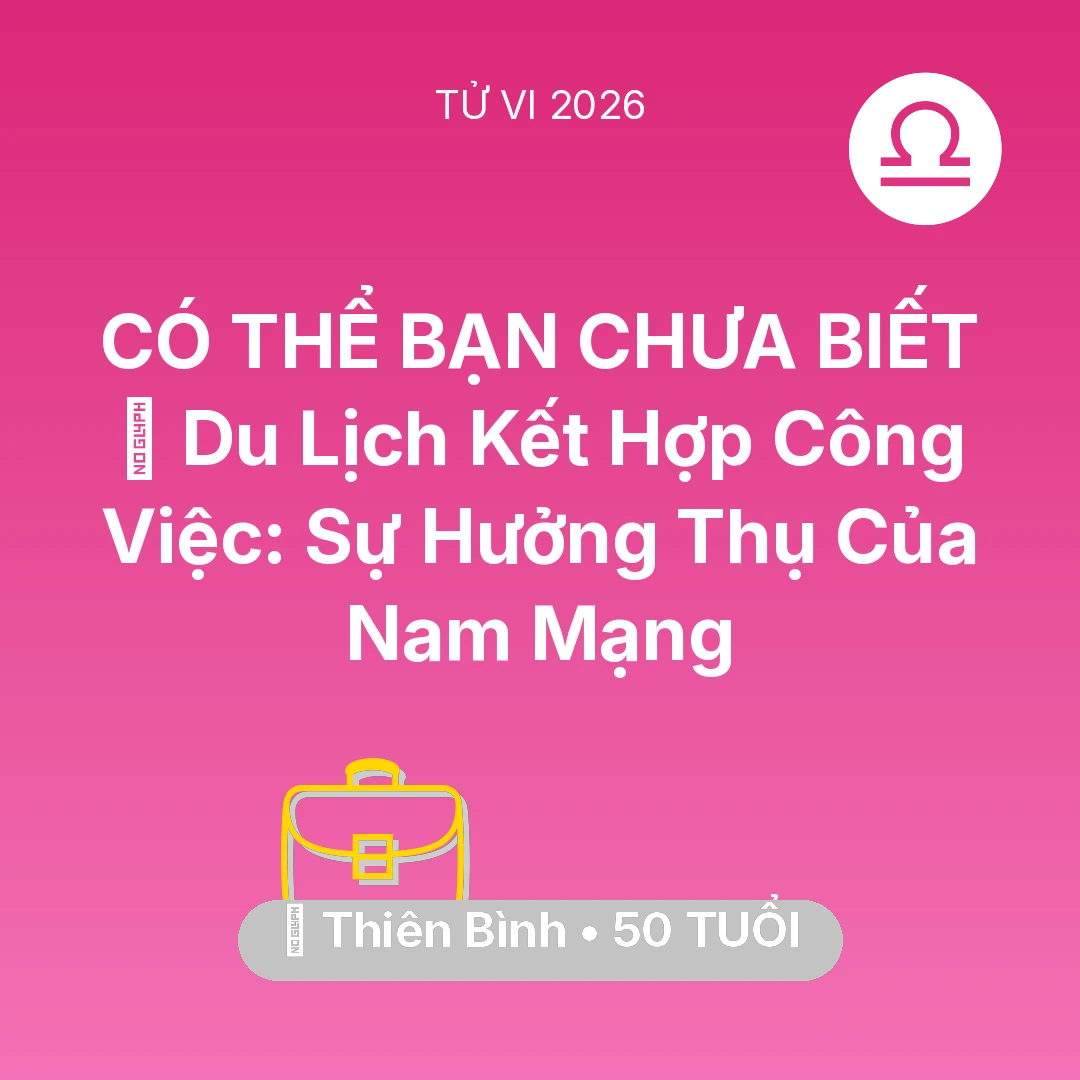 Tổng quan Sự Nghiệp tuổi 50 - Xem tử vi Thiên Bình sinh năm 1976 Nam Mạng: 🌍 Du Lịch Kết Hợp Công Việc: Sự Hưởng Thụ Của Nam Mạng Thiên Bình