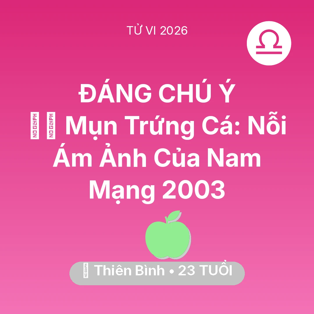 Tổng quan Sức Khỏe tuổi 23 - Xem tử vi Thiên Bình sinh năm 2003 Nam Mạng: 🧖‍♀️ Mụn Trứng Cá: Nỗi Ám Ảnh Của Nam Mạng Thiên Bình 2003