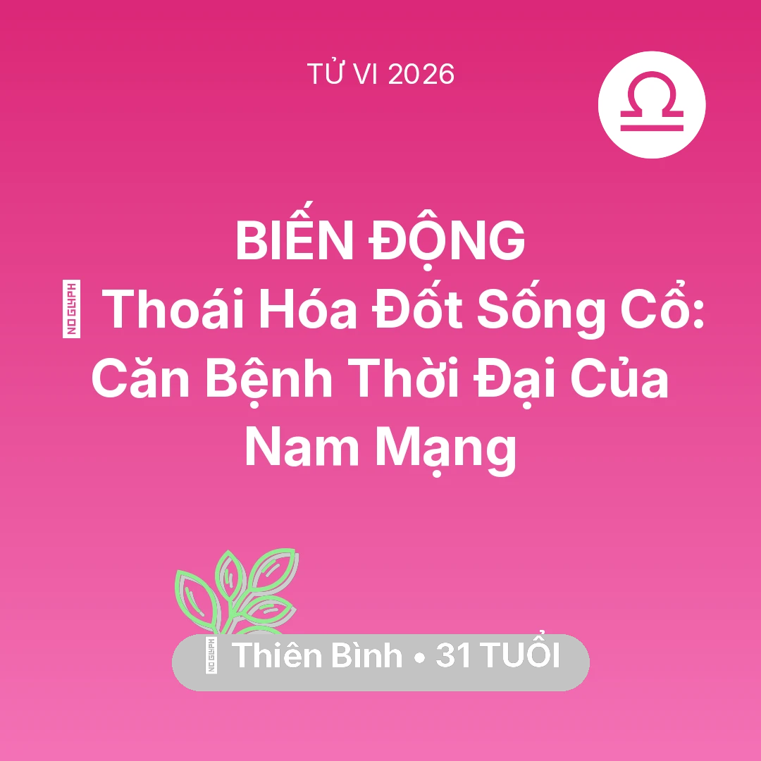 Tổng quan Sức Khỏe tuổi 31 - Xem tử vi Thiên Bình sinh năm 1995 Nam Mạng: 🦴 Thoái Hóa Đốt Sống Cổ: Căn Bệnh Thời Đại Của Nam Mạng Thiên Bình