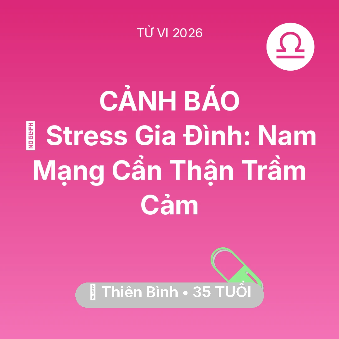 Tổng quan Sức Khỏe tuổi 35 - Xem tử vi Thiên Bình sinh năm 1991 Nam Mạng: 🛑 Stress Gia Đình: Nam Mạng Thiên Bình Cẩn Thận Trầm Cảm