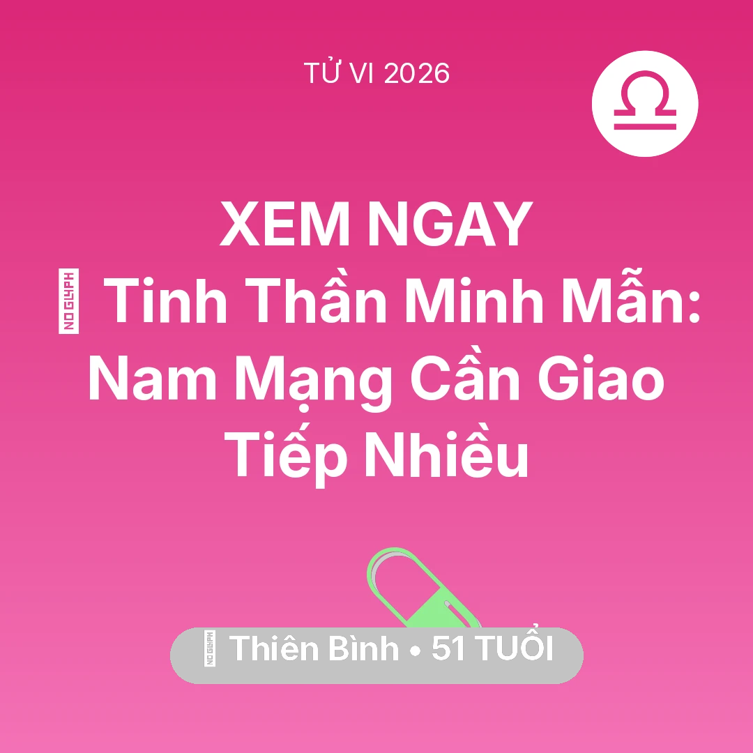 Tổng quan Sức Khỏe tuổi 51 - Vận hạn Thiên Bình sinh năm 1975 trong năm (2026): 🗝️ Tinh Thần Minh Mẫn: Nam Mạng Thiên Bình Cần Giao Tiếp Nhiều