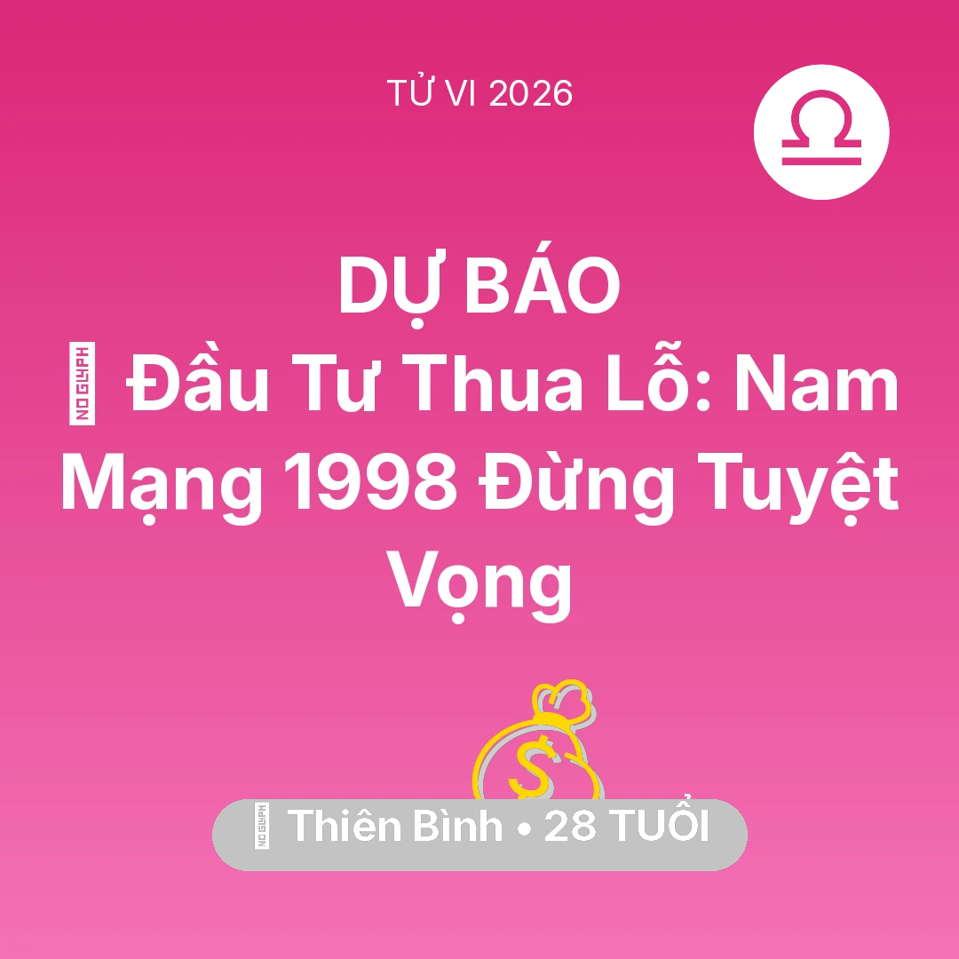 Tổng quan Tài Chính tuổi 28 - Xem tử vi Thiên Bình sinh năm 1998 Nam Mạng: 📉 Đầu Tư Thua Lỗ: Nam Mạng Thiên Bình 1998 Đừng Tuyệt Vọng