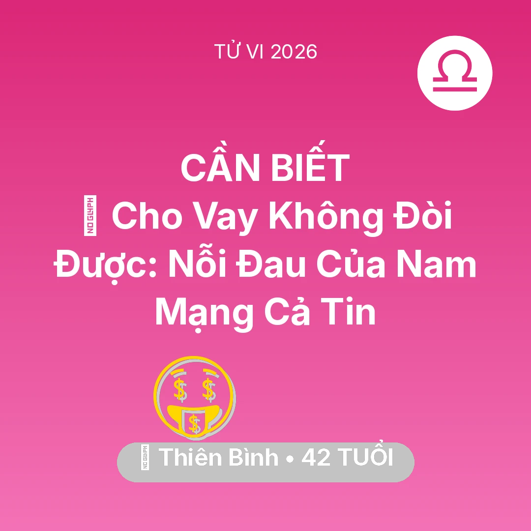Tổng quan Tài Chính tuổi 42 - Xem tử vi Thiên Bình sinh năm 1984 Nam Mạng: 💸 Cho Vay Không Đòi Được: Nỗi Đau Của Nam Mạng Thiên Bình Cả Tin