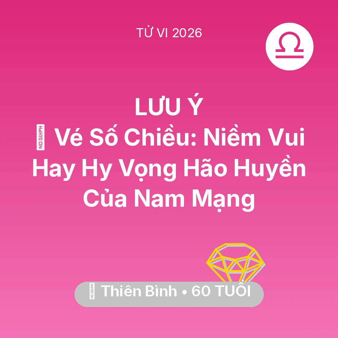 Tổng quan Tài Chính tuổi 60 - Tử vi Thiên Bình sinh năm 1966 trong năm 2026: 🎰 Vé Số Chiều: Niềm Vui Hay Hy Vọng Hão Huyền Của Nam Mạng Thiên Bình