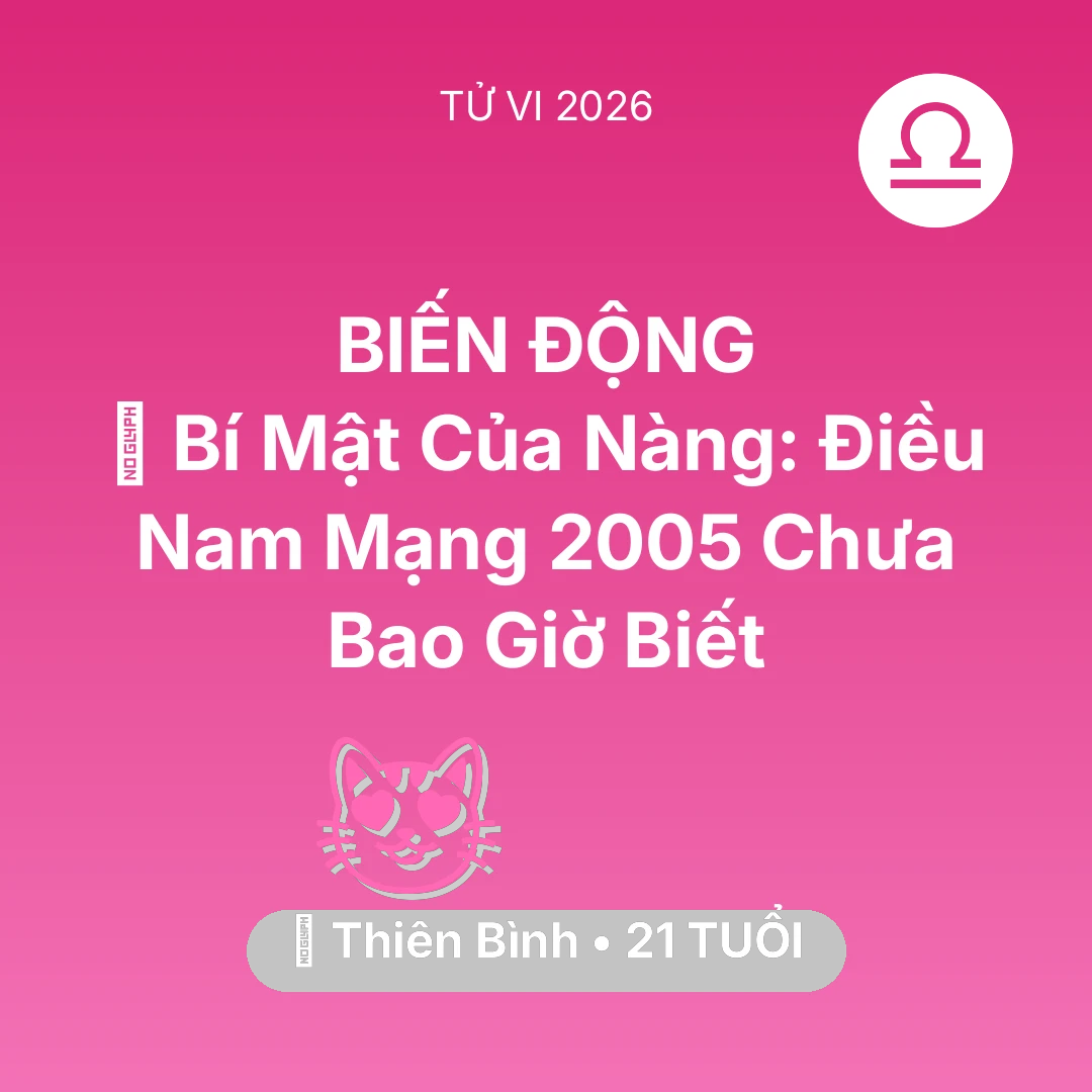 Tổng quan Tình Yêu tuổi 21 - Vận hạn Thiên Bình sinh năm 2005 trong năm (2026): 🤫 Bí Mật Của Nàng: Điều Nam Mạng Thiên Bình 2005 Chưa Bao Giờ Biết