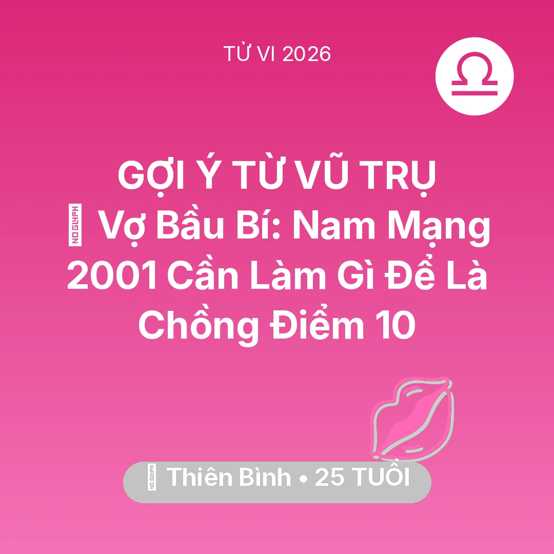 Tổng quan Tình Yêu tuổi 25 - Xem tử vi Thiên Bình sinh năm 2001 Nam Mạng: 🤰 Vợ Bầu Bí: Nam Mạng Thiên Bình 2001 Cần Làm Gì Để Là Chồng Điểm 10