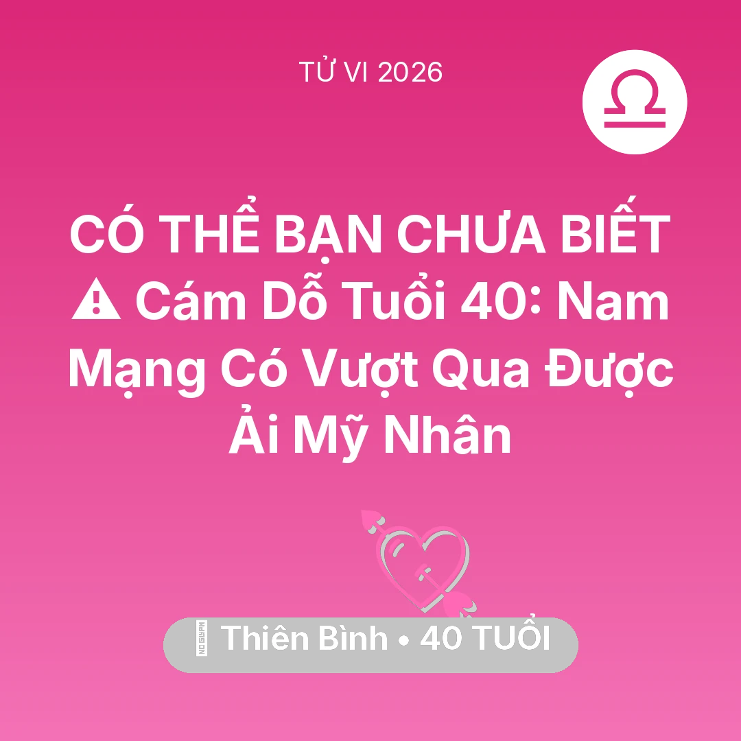 Tổng quan Tình Yêu tuổi 40 - Xem tử vi Thiên Bình sinh năm 1986 Nam Mạng: ⚠️ Cám Dỗ Tuổi 40: Nam Mạng Thiên Bình Có Vượt Qua Được Ải Mỹ Nhân