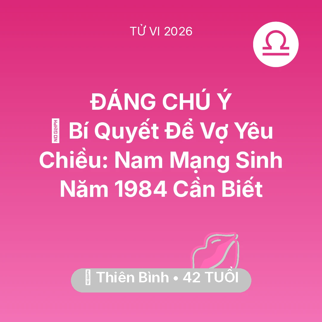Tổng quan Tình Yêu tuổi 42 - Xem tử vi Thiên Bình sinh năm 1984 Nam Mạng: 🗝️ Bí Quyết Để Vợ Yêu Chiều: Nam Mạng Thiên Bình Sinh Năm 1984 Cần Biết