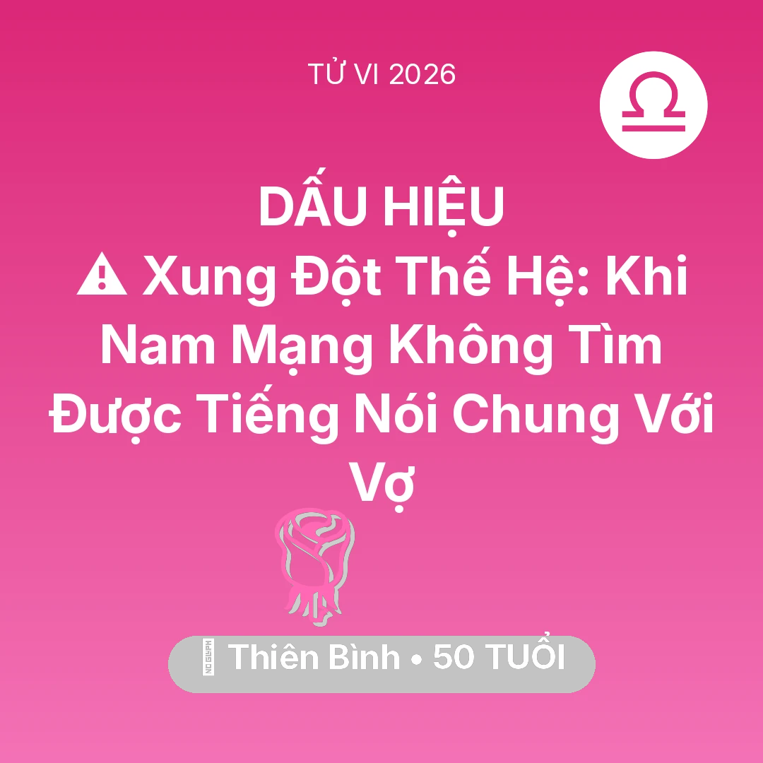 Tổng quan Tình Yêu tuổi 50 - Xem tử vi Thiên Bình sinh năm 1976 Nam Mạng: ⚠️ Xung Đột Thế Hệ: Khi Nam Mạng Thiên Bình Không Tìm Được Tiếng Nói Chung Với Vợ