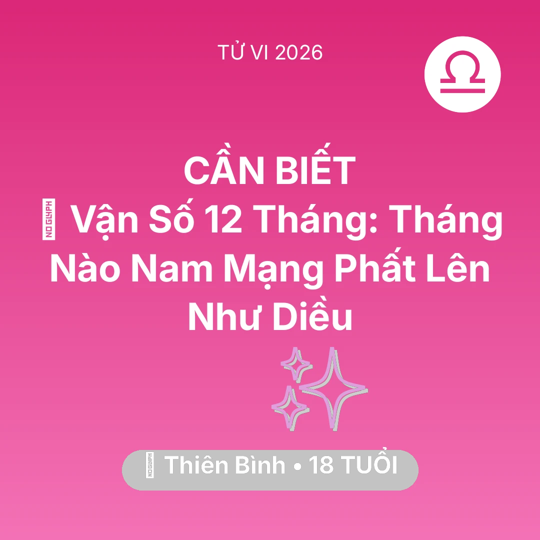 Tổng quan Vận Mệnh tuổi 18 - Xem tử vi Thiên Bình sinh năm 2008 Nam Mạng: 📈 Vận Số 12 Tháng: Tháng Nào Nam Mạng Thiên Bình Phất Lên Như Diều