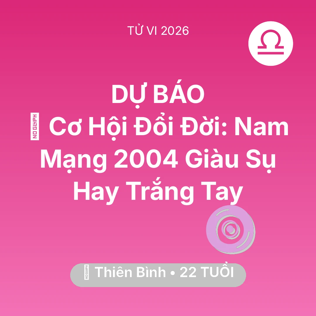 Tổng quan Vận Mệnh tuổi 22 - Xem tử vi Thiên Bình sinh năm 2004 Nam Mạng: 💰 Cơ Hội Đổi Đời: Nam Mạng Thiên Bình 2004 Giàu Sụ Hay Trắng Tay