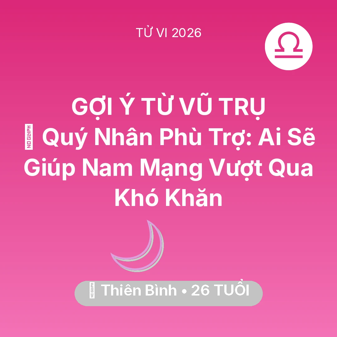 Tổng quan Vận Mệnh tuổi 26 - Xem tử vi Thiên Bình sinh năm 2000 Nam Mạng: 🤝 Quý Nhân Phù Trợ: Ai Sẽ Giúp Nam Mạng Thiên Bình Vượt Qua Khó Khăn