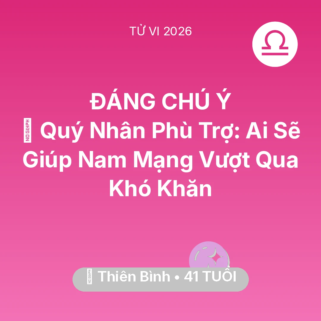 Tổng quan Vận Mệnh tuổi 41 - Xem tử vi Thiên Bình sinh năm 1985 Nam Mạng: 🤝 Quý Nhân Phù Trợ: Ai Sẽ Giúp Nam Mạng Thiên Bình Vượt Qua Khó Khăn