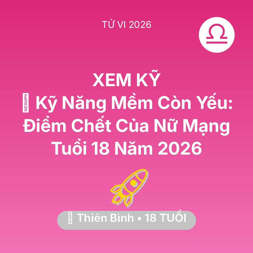 Tổng quan Sự Nghiệp tuổi 18 - Tử vi Thiên Bình sinh năm 2008 trong năm 2026: 🗣️ Kỹ Năng Mềm Còn Yếu: Điểm Chết Của Nữ Mạng Thiên Bình Tuổi 18 Năm 2026