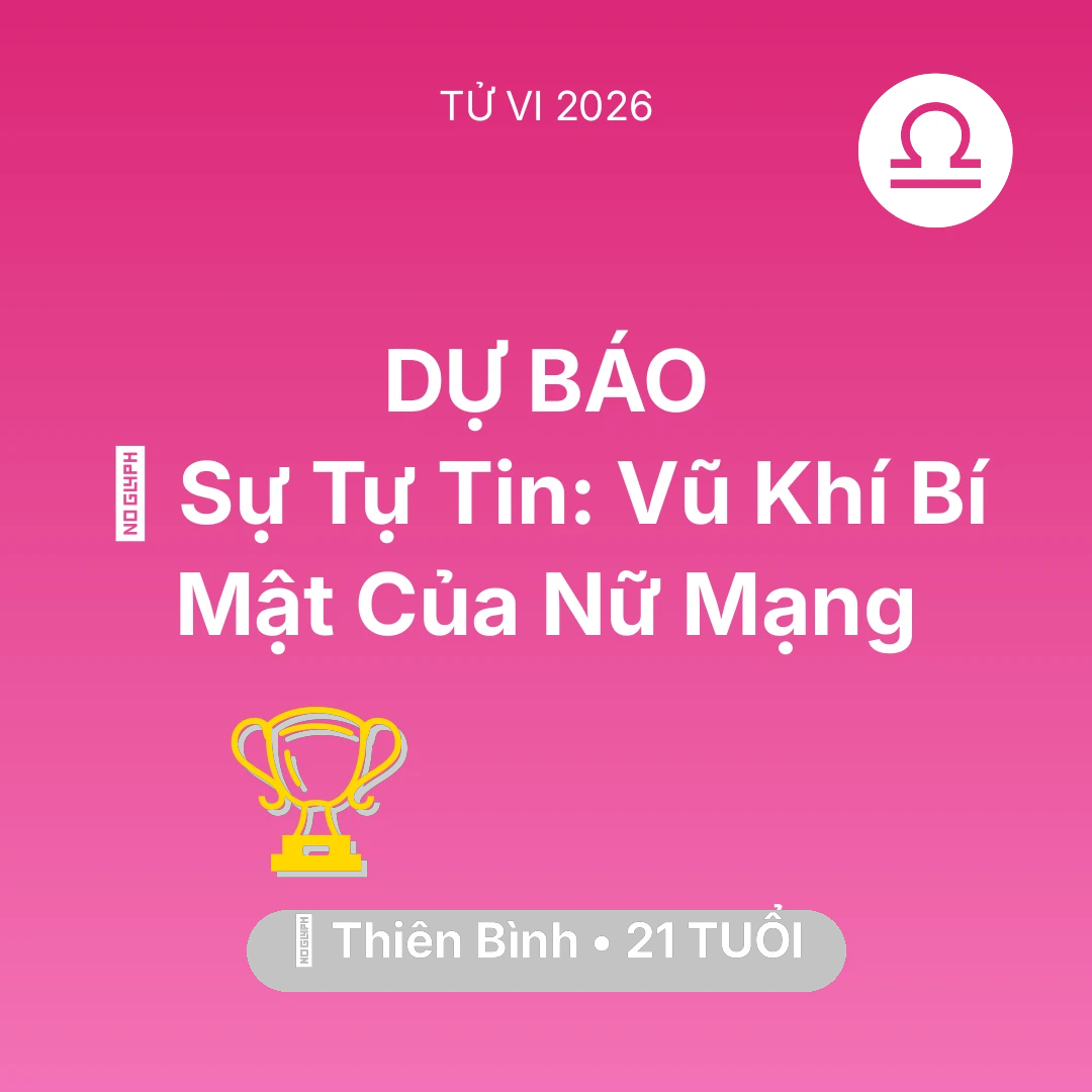 Tổng quan Sự Nghiệp tuổi 21 - Tử vi Thiên Bình sinh năm 2005 trong năm 2026: 🗝️ Sự Tự Tin: Vũ Khí Bí Mật Của Nữ Mạng Thiên Bình