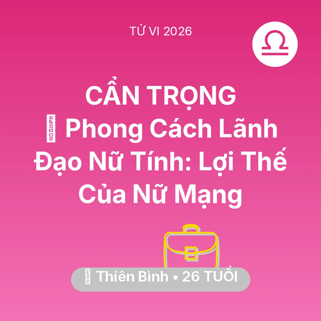 Tổng quan Sự Nghiệp tuổi 26 - Vận hạn Thiên Bình sinh năm 2000 trong năm (2026): 🌟 Phong Cách Lãnh Đạo Nữ Tính: Lợi Thế Của Nữ Mạng Thiên Bình
