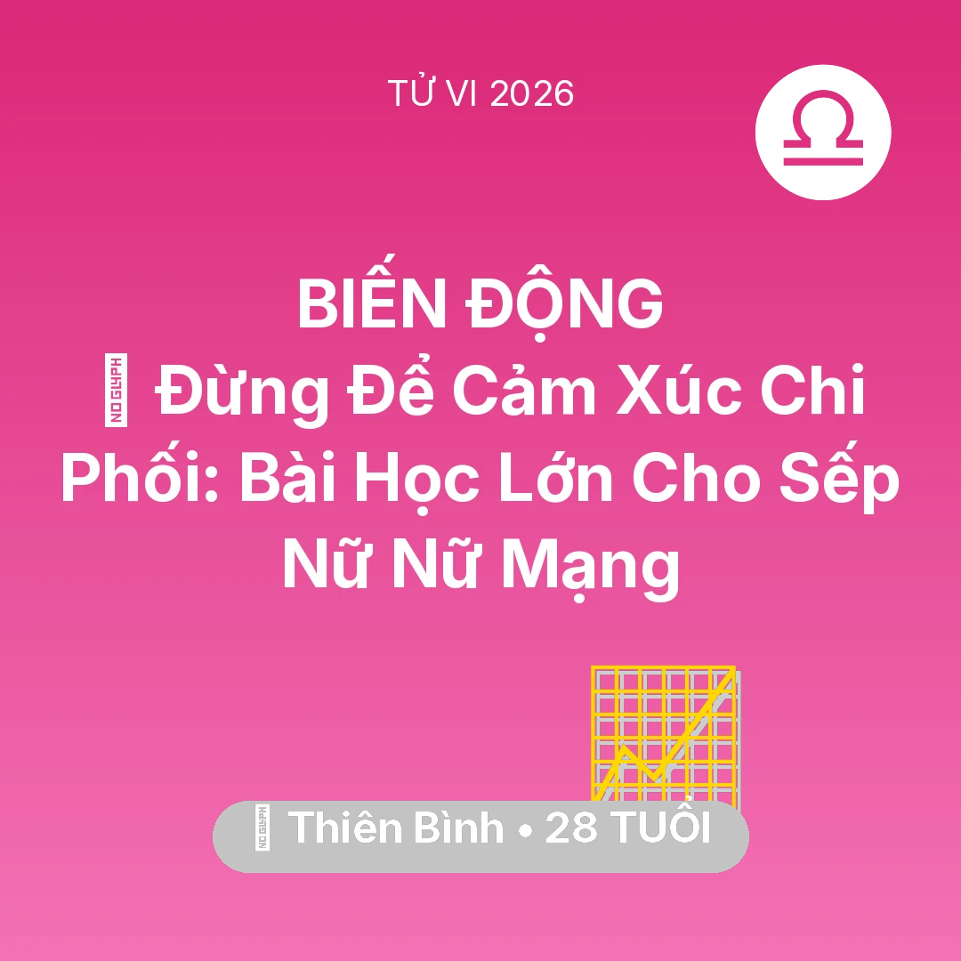 Tổng quan Sự Nghiệp tuổi 28 - Tử vi Thiên Bình sinh năm 1998 trong năm 2026: 🛑 Đừng Để Cảm Xúc Chi Phối: Bài Học Lớn Cho Sếp Nữ Nữ Mạng Thiên Bình