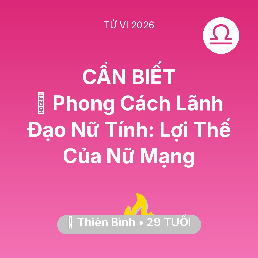 Tổng quan Sự Nghiệp tuổi 29 - Vận hạn Thiên Bình sinh năm 1997 trong năm (2026): 🌟 Phong Cách Lãnh Đạo Nữ Tính: Lợi Thế Của Nữ Mạng Thiên Bình
