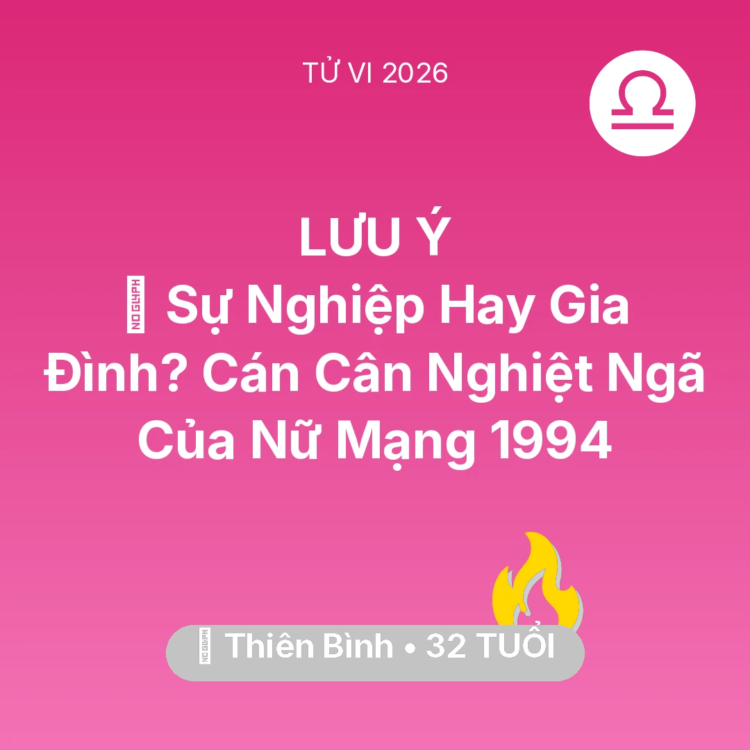 Tổng quan Sự Nghiệp tuổi 32 - Xem tử vi Thiên Bình sinh năm 1994 Nữ Mạng: ⚖️ Sự Nghiệp Hay Gia Đình? Cán Cân Nghiệt Ngã Của Nữ Mạng Thiên Bình 1994
