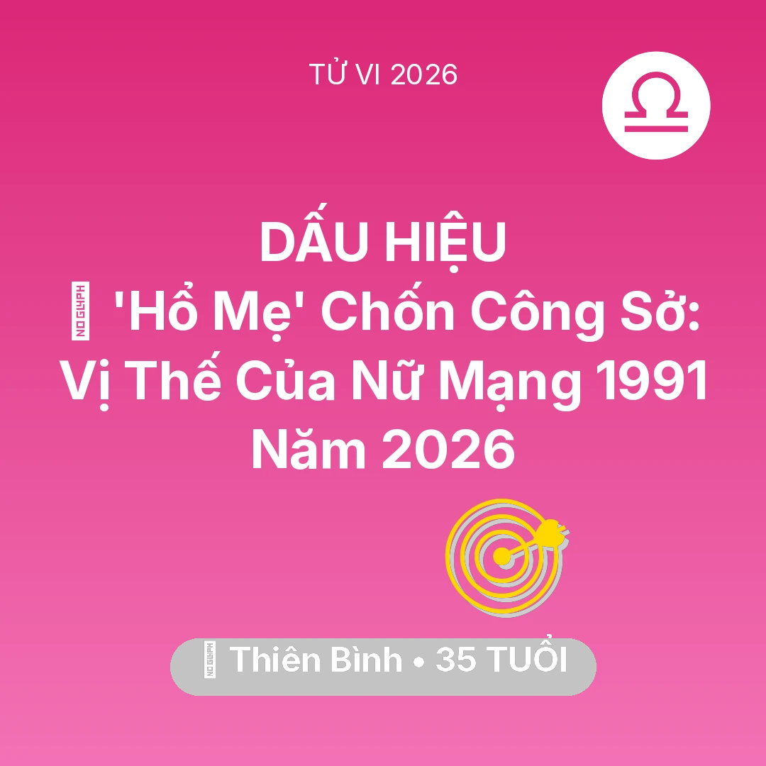 Tổng quan Sự Nghiệp tuổi 35 - Xem tử vi Thiên Bình sinh năm 1991 Nữ Mạng: 🦁 'Hổ Mẹ' Chốn Công Sở: Vị Thế Của Nữ Mạng Thiên Bình 1991 Năm 2026