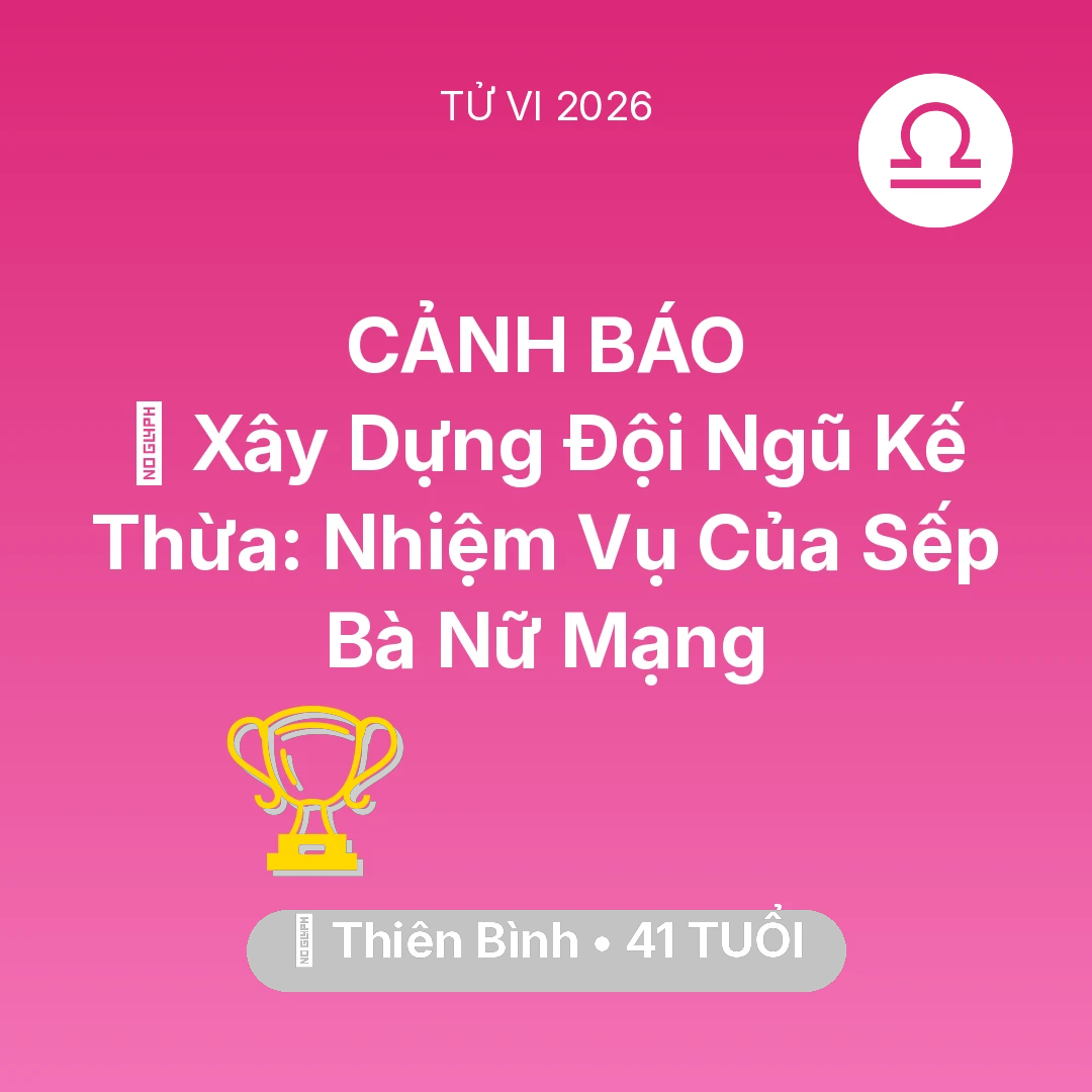 Tổng quan Sự Nghiệp tuổi 41 - Tử vi Thiên Bình sinh năm 1985 trong năm 2026: 🤝 Xây Dựng Đội Ngũ Kế Thừa: Nhiệm Vụ Của Sếp Bà Nữ Mạng Thiên Bình