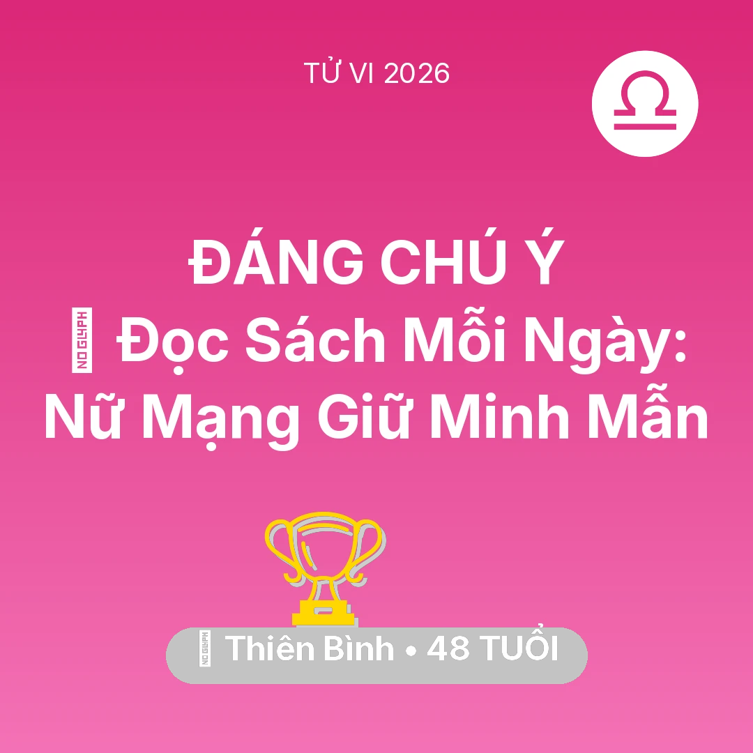 Tổng quan Sự Nghiệp tuổi 48 - Tử vi Thiên Bình sinh năm 1978 trong năm 2026: 📚 Đọc Sách Mỗi Ngày: Nữ Mạng Thiên Bình Giữ Minh Mẫn